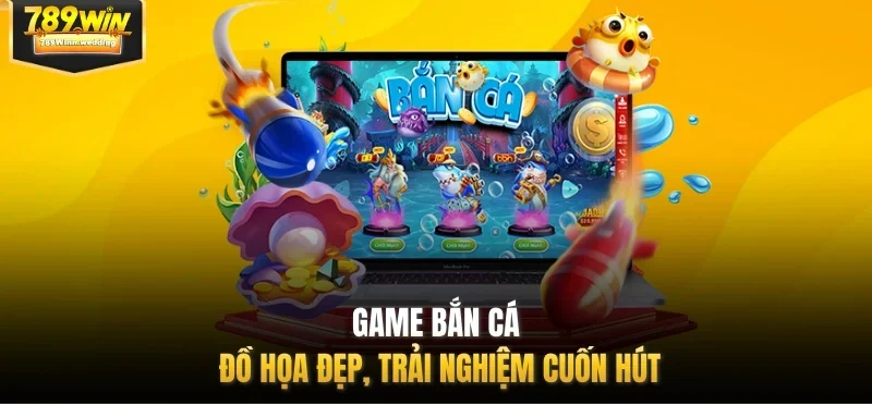 Game bắn cá đồ họa đẹp, trải nghiệm cuốn hút