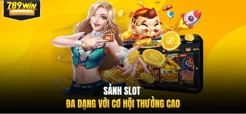 Sảnh slot đa dạng với cơ hội thưởng cao
